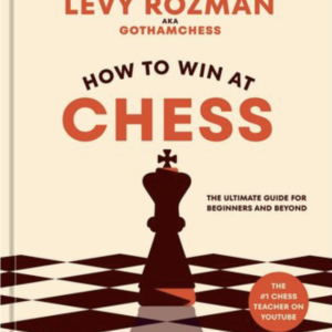 How to Win at Chess - Levy Rozman